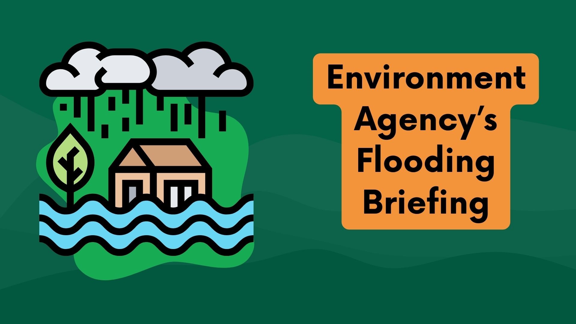 Environment Agency Flooding Briefing